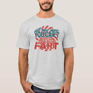At my age you can't trust a fart men T-Shirt