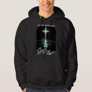 At My Darkest God Is My Light Jesus Christian Hoodie