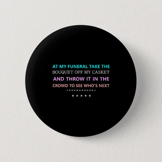 At My Funeral Take The...funny Quote Tee Family Fr 6 Cm Round Badge (Front)