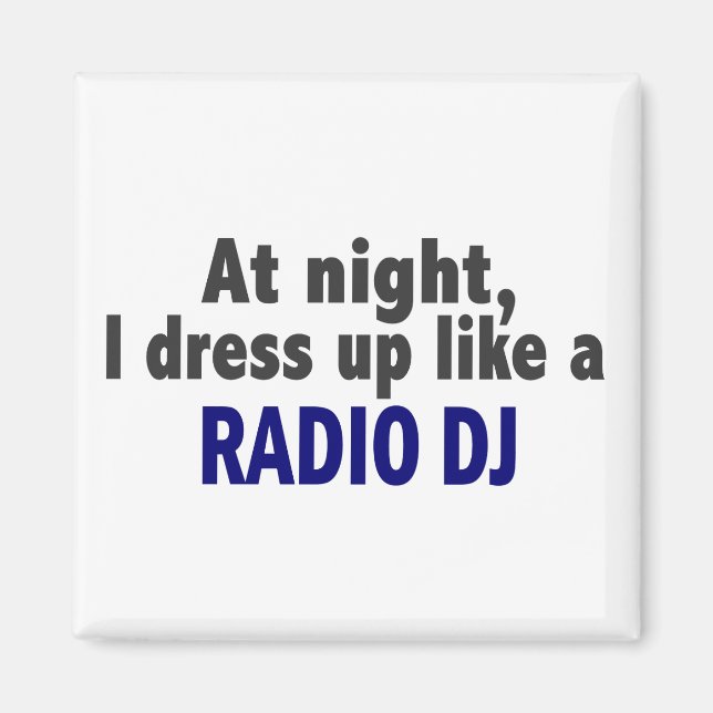 At Night I Dress Up Like A Radio DJ Magnet (Front)