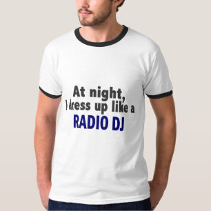 At Night I Dress Up Like A Radio DJ T-Shirt