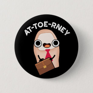 At-toe-rney Funny Attorney Toe Pun Dark BG 6 Cm Round Badge