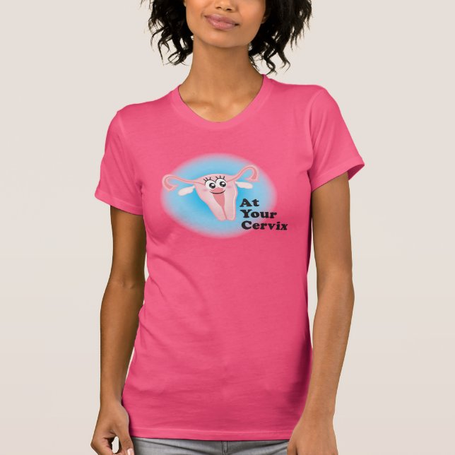 At Your Cervix T-Shirt (Front)