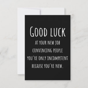 at your new job convincing people you're only card