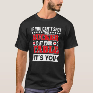 at your table poker player texas hold em casino po T-Shirt
