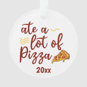 Ate a lot of Pizza with pizza slice Ornament