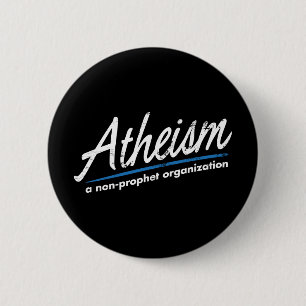 Atheism: A non-prophet organisation 6 Cm Round Badge