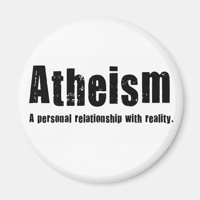 Atheism. A personal relationship with reality. Magnet (Front)