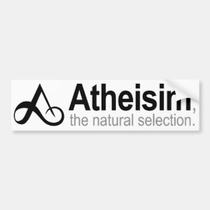 Atheism the natural selection bumper sticker