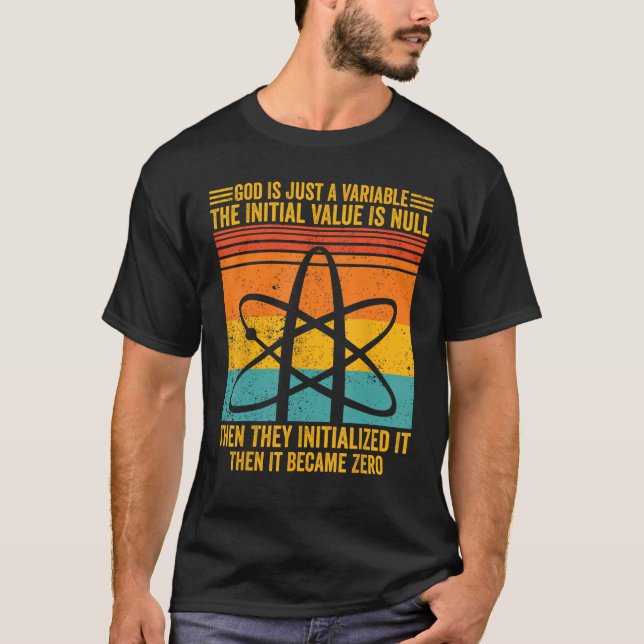 Atheist Atheism God Is Just A Variable Initial Val T-Shirt (Front)