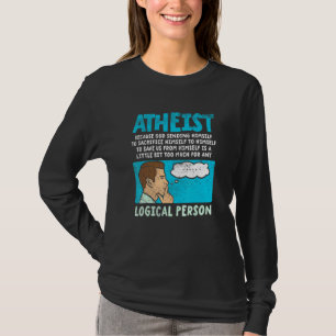 Atheist Because God Sending Himself To Sacrifice H T-Shirt