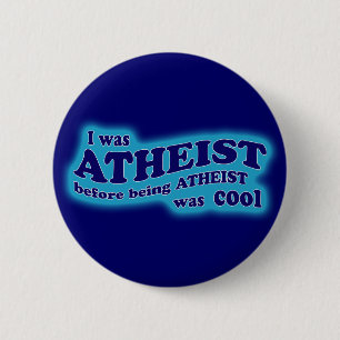 Atheist Before Atheism Was Cool button