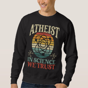 Atheist In Science We Trust Backprint Atheist Sweatshirt