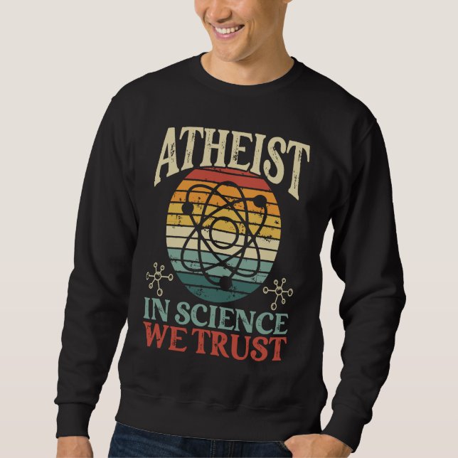 Atheist In Science We Trust Backprint Atheist Sweatshirt (Front)