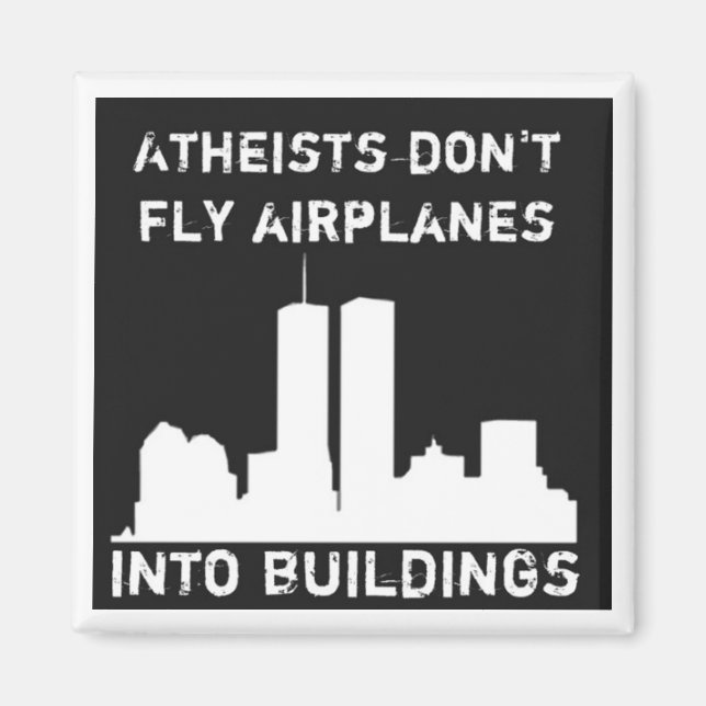 Atheists don't fly aeroplanes into buildings magnet (Front)