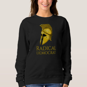 Athenian Democracy Radical Democrat Political Hi Sweatshirt