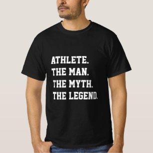 Athlete The Man The Myth The Legend T-Shirt