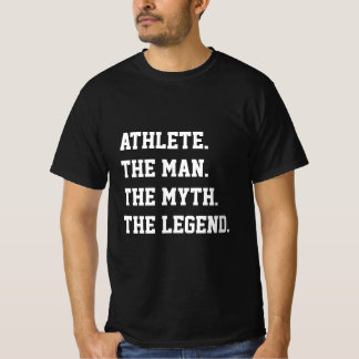 Athlete The Man The Myth The Legend T-Shirt