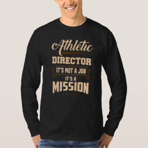 Athletic Director It's A Mission AD Administrator T-Shirt