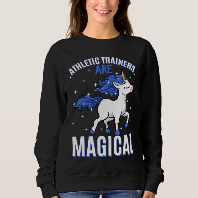 Athletic Trainers Are Magical Unicorn Job Sports M Sweatshirt (Front)