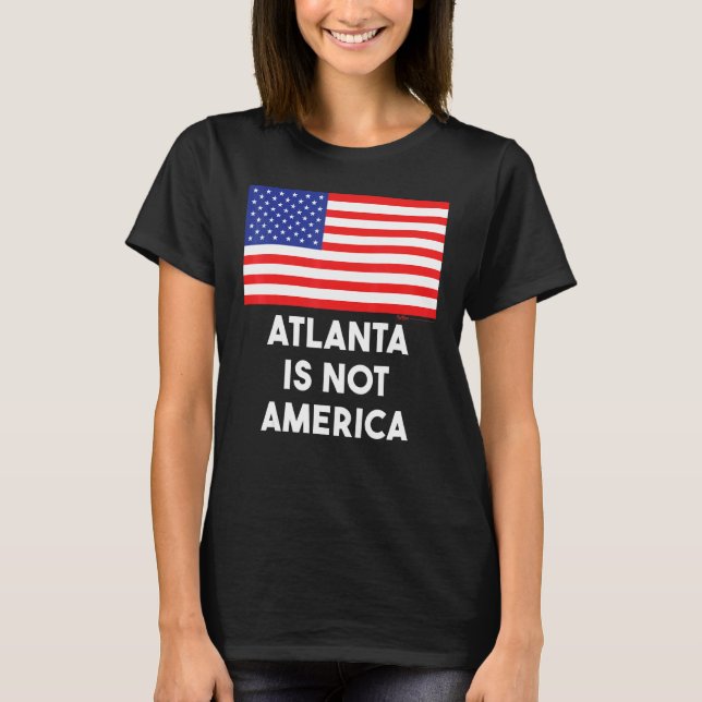 Atlanta Is Not America Usa 4th Of July T-Shirt (Front)