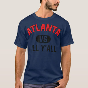Atlanta Vs All YAllFunny Atlanta T-Shirt