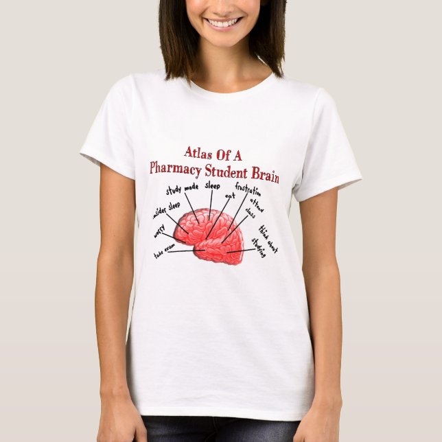 Atlas of a Pharmacy Student Brain T-Shirt (Front)
