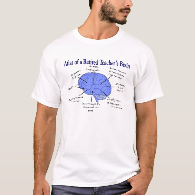 Atlas of a Retired Teacher's Brain Gfits T-Shirt (Front)