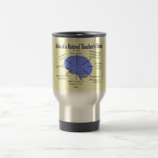 Atlas of a Retired Teacher's Brain Travel Mug (Center)