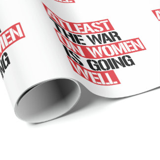 Atleast the War on Women is going well Wrapping Paper