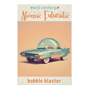 Atomic Futuristic Bubble Blaster Car Poster