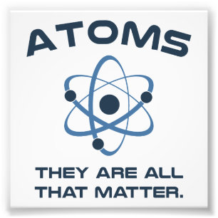 Atoms They're All That Matter Photo Print