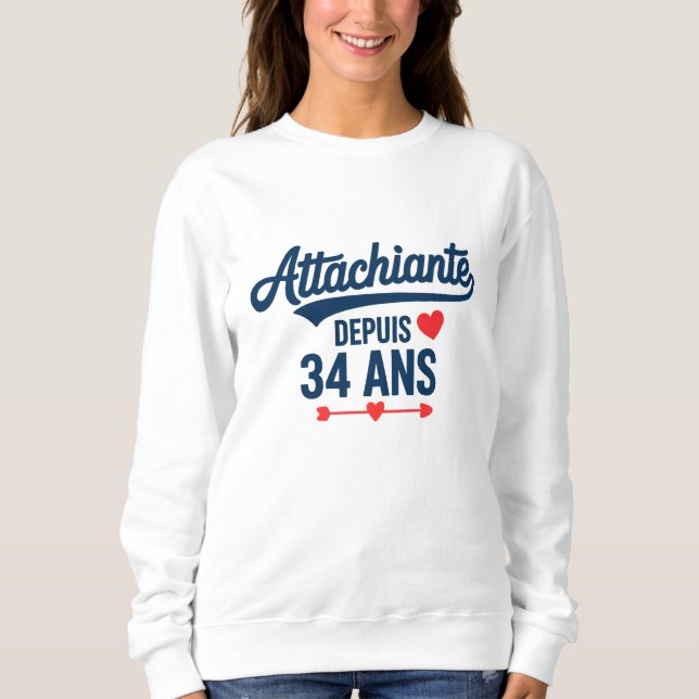 Attachiante Depuis 34 Ans Anniversaire Sweatshirt (Front)