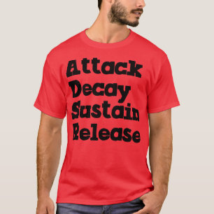Attack Decay Sustain Release T-Shirt