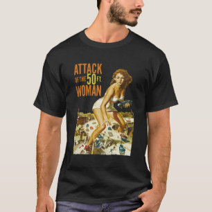 Attack Of The 50 Foot Woman T-Shirt