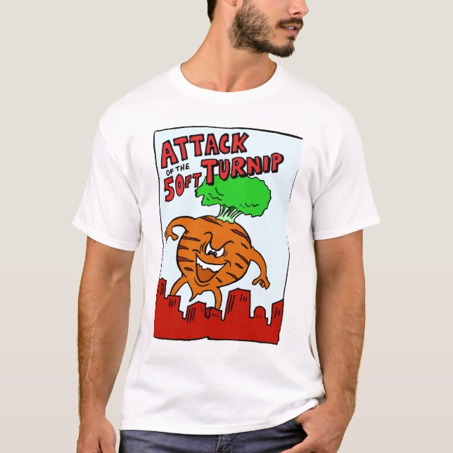 Attack of the 50ft Turnip T-Shirt (Front)