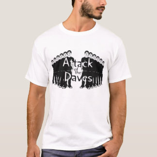 Attack of the Daves T-Shirt