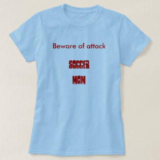 Attack Soccer Mum T-Shirt
