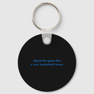 Attack The Game Like A True Basketball Beast  Key Ring
