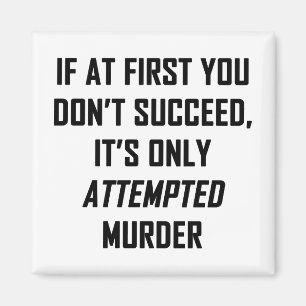 Attemepted Murder Magnet