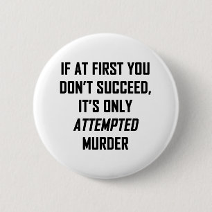 Attempted Murder 6 Cm Round Badge