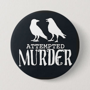 attempted murder 7.5 cm round badge