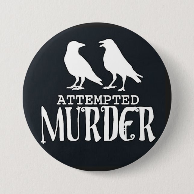 attempted murder 7.5 cm round badge (Front)