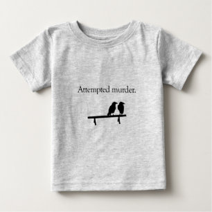 Attempted Murder Baby T-Shirt