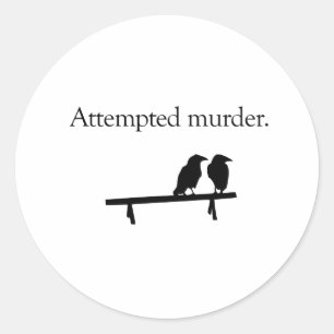 Attempted Murder Classic Round Sticker