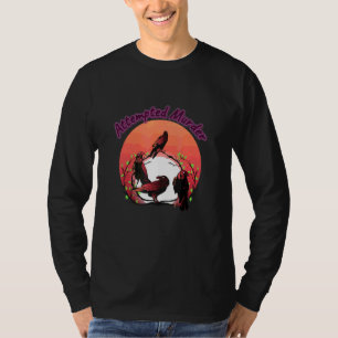 Attempted Murder  Crows Funny Humour Saying T-Shirt