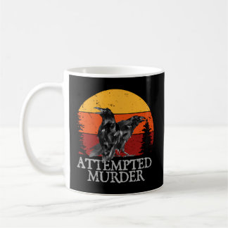 Attempted Murder Crows Ravens Crow Coffee Mug