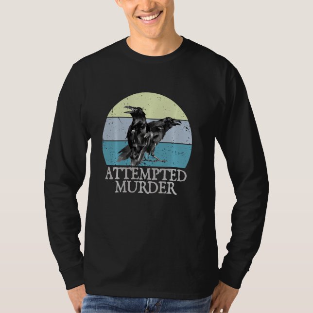 Attempted Murder Crows & Ravens Funny Crow Shirt B (Front)