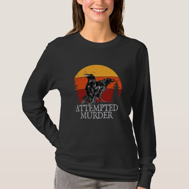 Attempted Murder Crows & Ravens Funny Crow T-Shirt (Front)