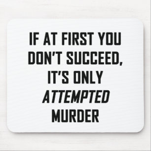 Attempted Murder Mouse Pad